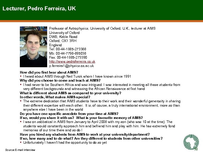 Lecturer, Pedro Ferreira, UK Professor of Astrophysics, University of Oxford, U. K. , lecturer