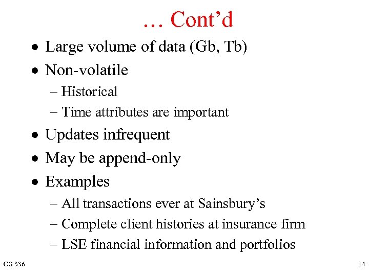 … Cont’d · Large volume of data (Gb, Tb) · Non-volatile - Historical -