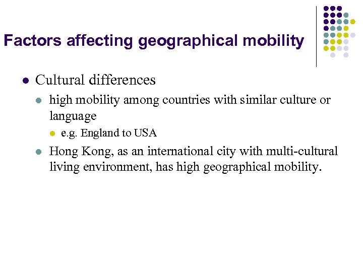 Factors affecting geographical mobility l Cultural differences l high mobility among countries with similar
