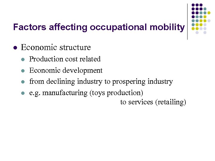 Factors affecting occupational mobility l Economic structure l l Production cost related Economic development