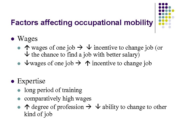 Factors affecting occupational mobility l Wages l l l wages of one job incentive