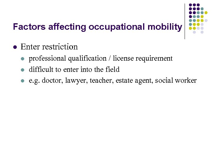 Factors affecting occupational mobility l Enter restriction l l l professional qualification / license