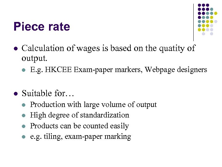Piece rate l Calculation of wages is based on the quatity of output. l