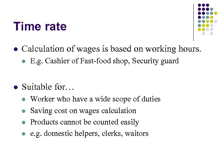 Time rate l Calculation of wages is based on working hours. l l E.