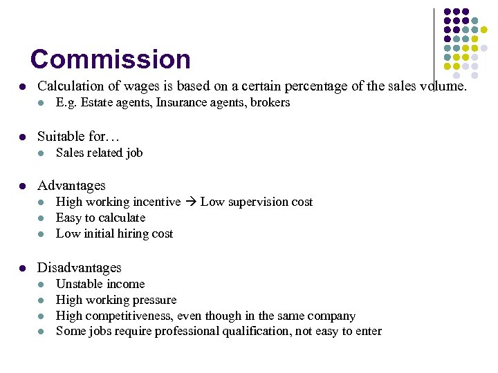 Commission l Calculation of wages is based on a certain percentage of the sales