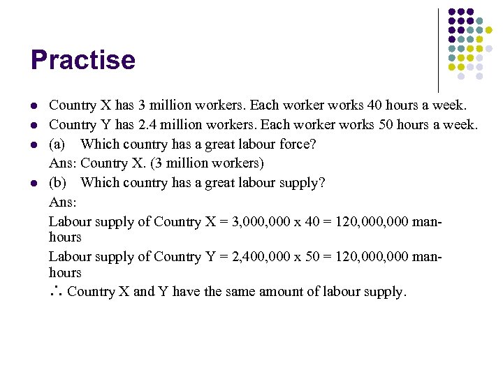 Practise l l Country X has 3 million workers. Each worker works 40 hours
