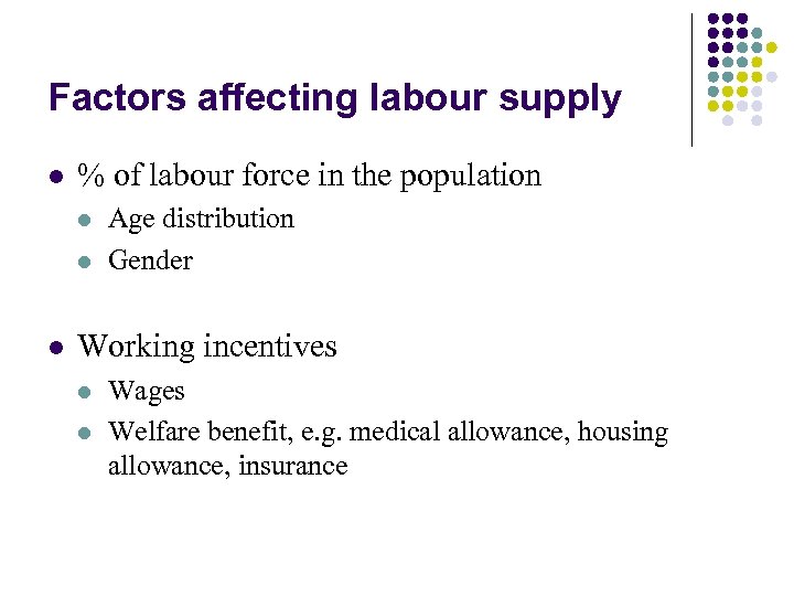 Factors affecting labour supply l % of labour force in the population l l