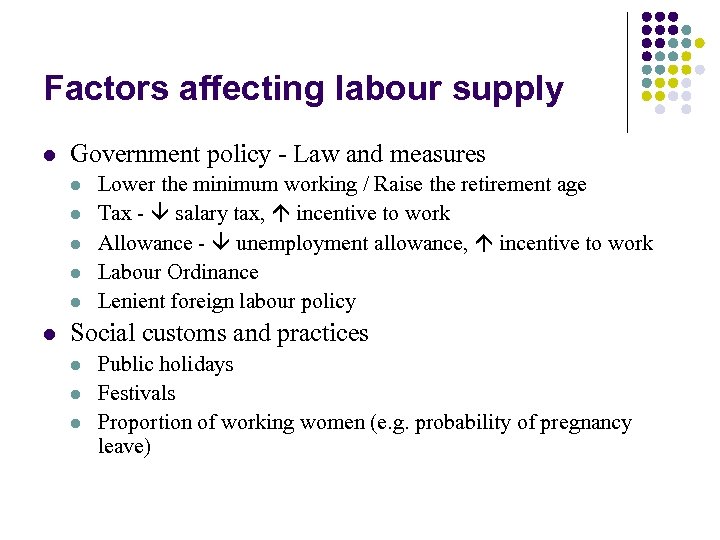 Factors affecting labour supply l Government policy - Law and measures l l l