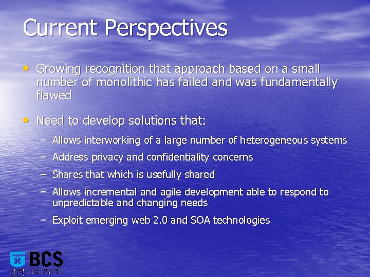 Current Perspectives • Growing recognition that approach based on a small number of monolithic