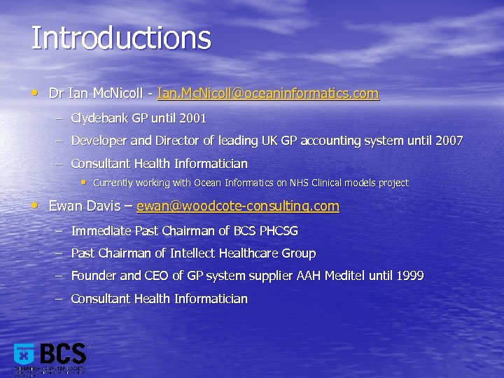 Introductions • Dr Ian Mc. Nicoll - Ian. Mc. Nicoll@oceaninformatics. com – Clydebank GP