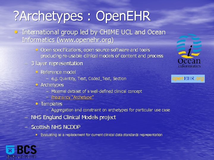 ? Archetypes : Open. EHR • International group led by CHIME UCL and Ocean