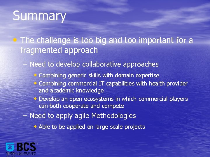 Summary • The challenge is too big and too important for a fragmented approach