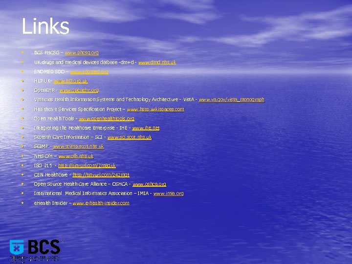 Links • BCS PHCSG – www. phcsg. org • UK drugs and medical devices