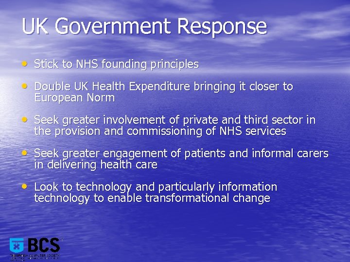 UK Government Response • Stick to NHS founding principles • Double UK Health Expenditure