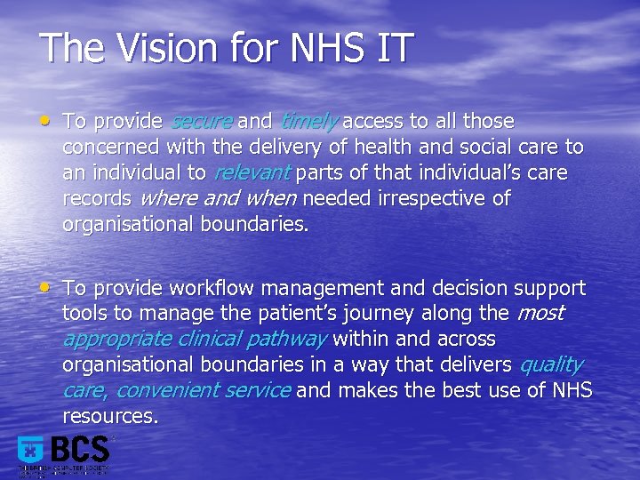 The Vision for NHS IT • To provide secure and timely access to all