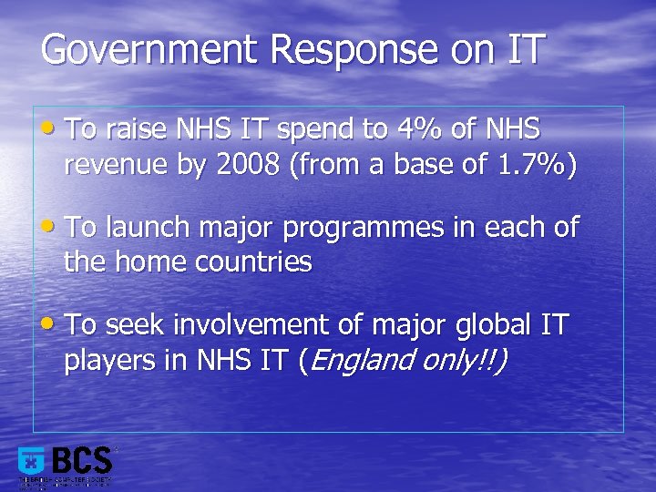 Government Response on IT • To raise NHS IT spend to 4% of NHS