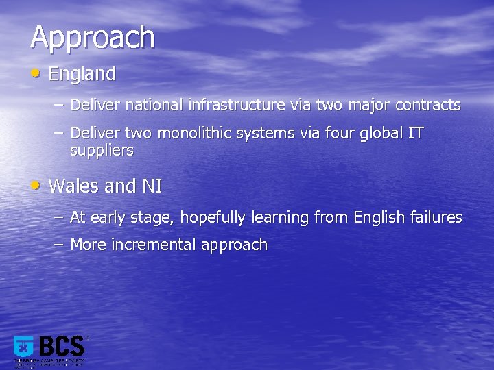 Approach • England – Deliver national infrastructure via two major contracts – Deliver two