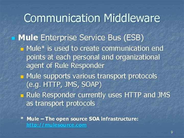Communication Middleware n Mule Enterprise Service Bus (ESB) Mule* is used to create communication