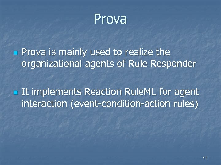 Prova n n Prova is mainly used to realize the organizational agents of Rule