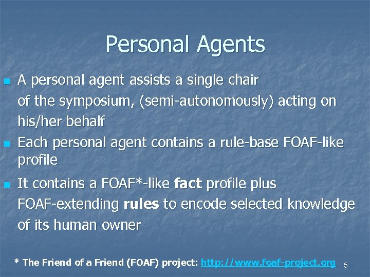 Personal Agents n n n A personal agent assists a single chair of the