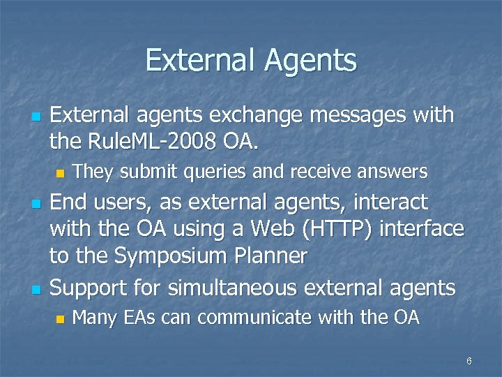 External Agents n External agents exchange messages with the Rule. ML-2008 OA. n n