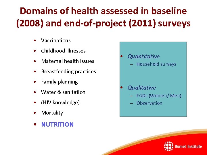 Domains of health assessed in baseline (2008) and end-of-project (2011) surveys • Vaccinations •