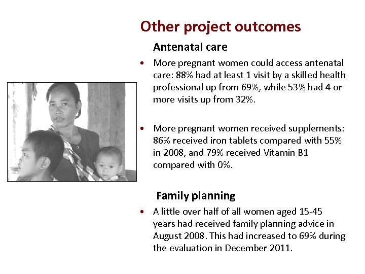 Other project outcomes Antenatal care • More pregnant women could access antenatal care: 88%