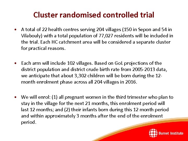 Cluster randomised controlled trial • A total of 22 health centres serving 204 villages