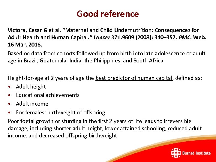 Good reference Victora, Cesar G et al. “Maternal and Child Undernutrition: Consequences for Adult