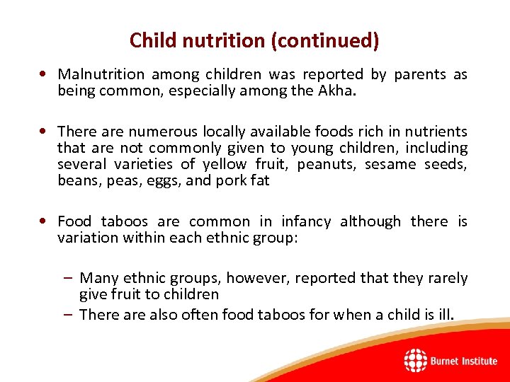 Child nutrition (continued) • Malnutrition among children was reported by parents as being common,