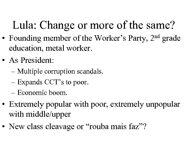 Lula: Change or more of the same? • Founding member of the Worker’s Party,