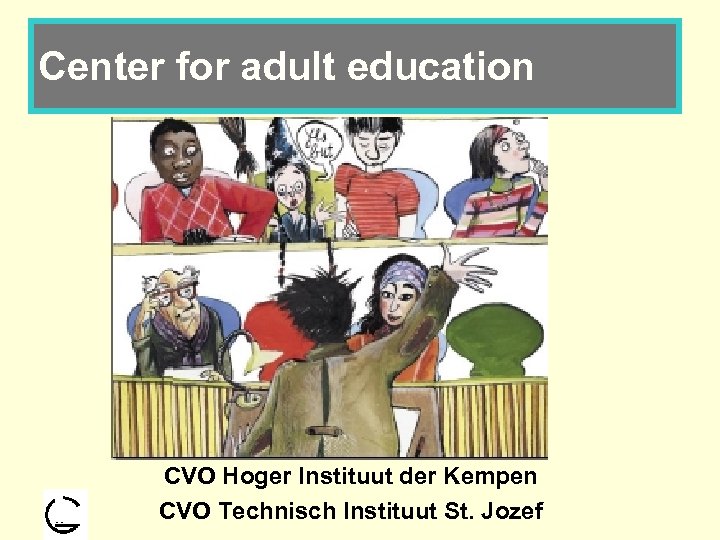 Center for adult education CVO Hoger Instituut der Kempen CVO Technisch Instituut St. Jozef