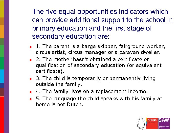 The five equal opportunities indicators which can provide additional support to the school in