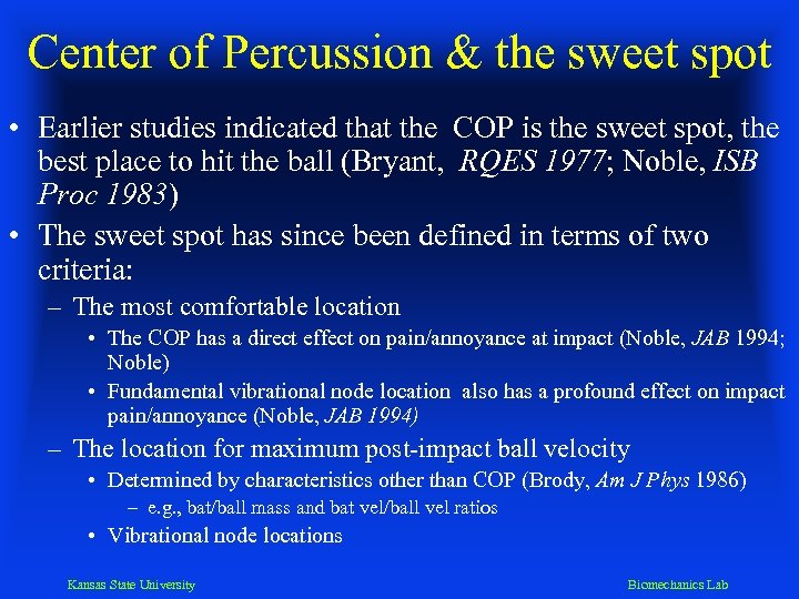 Center of Percussion & the sweet spot • Earlier studies indicated that the COP