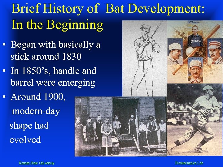 Brief History of Bat Development: In the Beginning • Began with basically a stick