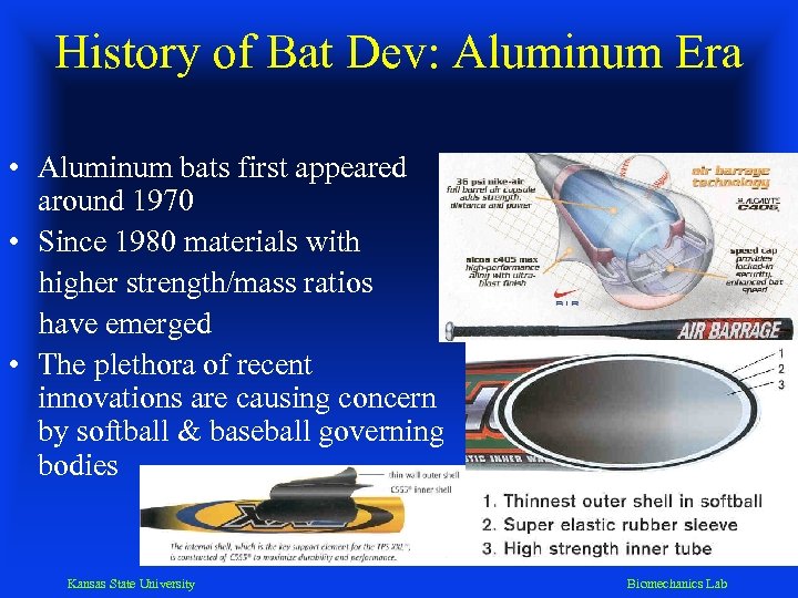 History of Bat Dev: Aluminum Era • Aluminum bats first appeared around 1970 •