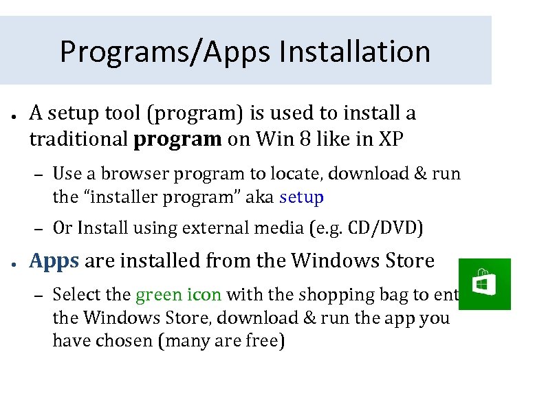 Programs/Apps Installation ● A setup tool (program) is used to install a traditional program