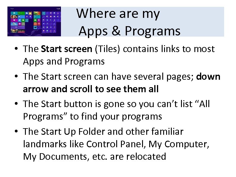 Where are my Apps & Programs • The Start screen (Tiles) contains links to
