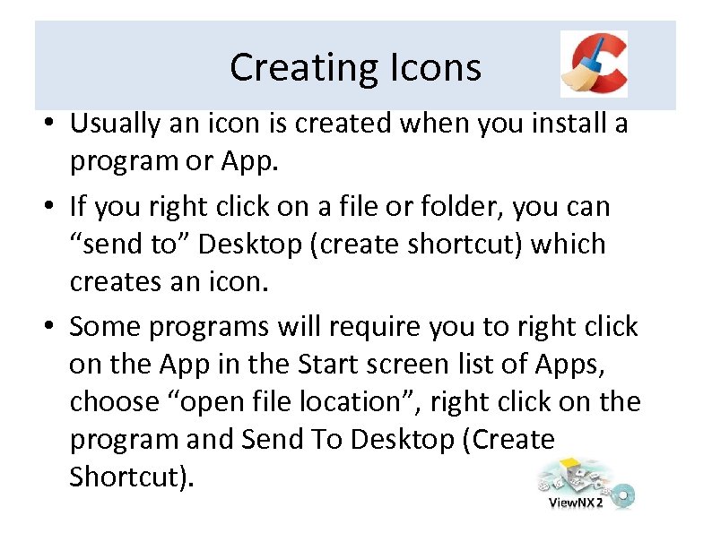 Creating Icons • Usually an icon is created when you install a program or