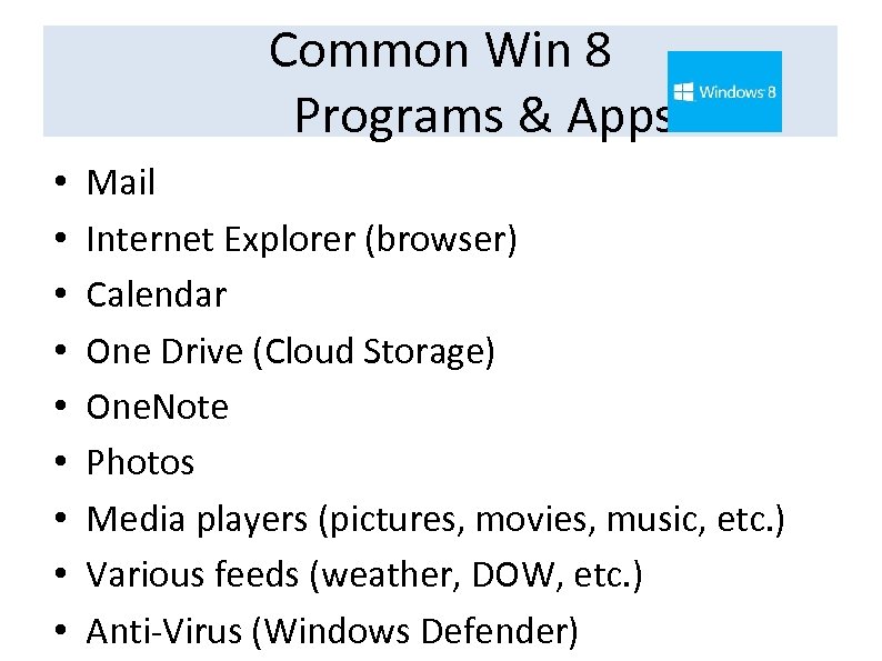 Common Win 8 Programs & Apps • • • Mail Internet Explorer (browser) Calendar