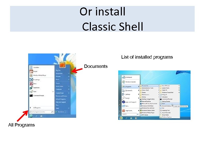 Or install Classic Shell List of installed programs Documents All Programs 