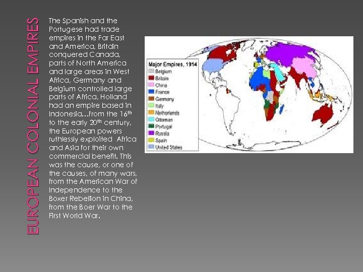 EUROPEAN COLONIAL EMPIRES The Spanish and the Portugese had trade empires in the Far