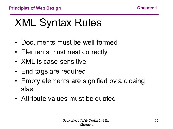 Chapter 1 Principles of Web Design XML Syntax Rules • • • Documents must