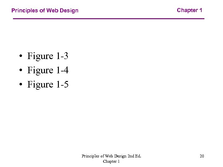 Chapter 1 Principles of Web Design • Figure 1 -3 • Figure 1 -4