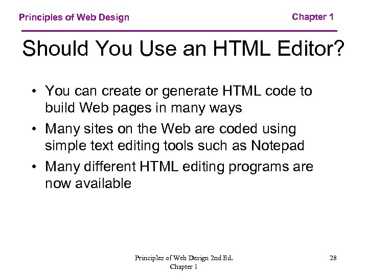 Chapter 1 Principles of Web Design Should You Use an HTML Editor? • You