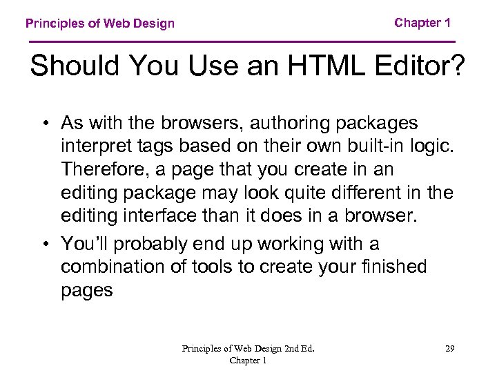 Chapter 1 Principles of Web Design Should You Use an HTML Editor? • As