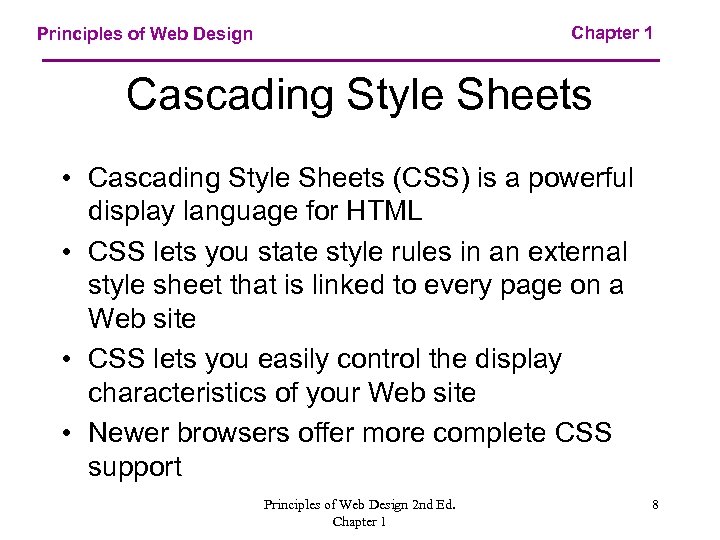 Chapter 1 Principles of Web Design Cascading Style Sheets • Cascading Style Sheets (CSS)