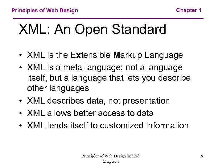Chapter 1 Principles of Web Design XML: An Open Standard • XML is the
