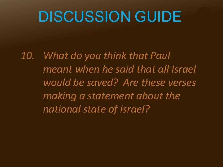 DISCUSSION GUIDE 10. What do you think that Paul meant when he said that