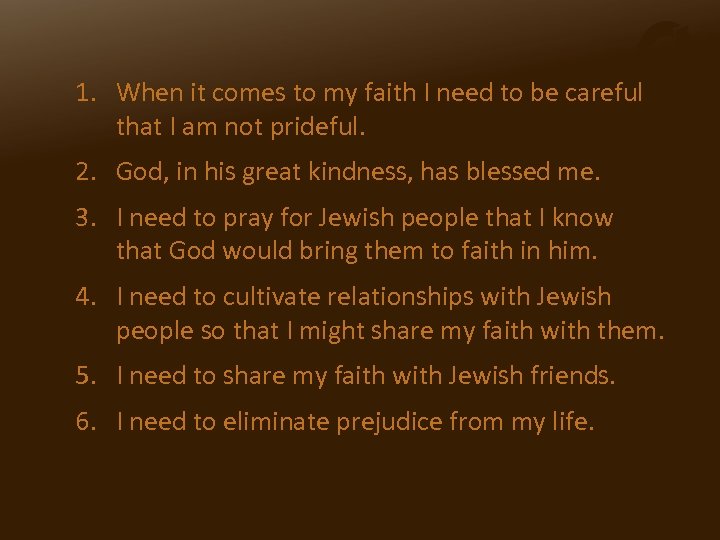 1. When it comes to my faith I need to be careful that I